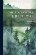 The Adventures of John Jewitt di Robert Brown, John Jewitt edito da LEGARE STREET PR