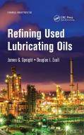 Refining Used Lubricating Oils di James Speight, Douglas I. Exall edito da Taylor & Francis Ltd