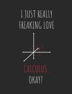 I Just Really Freaking Love Calculus ... Okay?: 2 in 1 Lined & Sketch Paper Notebook di Creativeminds Uniquethoughts edito da INDEPENDENTLY PUBLISHED