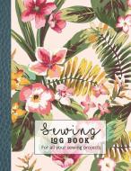 Sewing log book: Large Journal for the sewing lover, machinist, designer or small business to record project work - Flor di Thread And Paper Journals edito da INDEPENDENTLY PUBLISHED