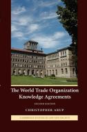The World Trade Organization Knowledge Agreements di Christopher Arup edito da Cambridge University Press