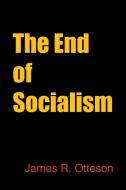The End of Socialism di James Otteson edito da Cambridge University Press