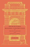 Architectural Building Construction di Walter R. Jaggard, Francis E. Drury edito da Cambridge University Press