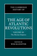 The Cambridge History of the Age of the Atlantic Revolutions: Volume 3, the Iberian Empires edito da CAMBRIDGE