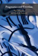 Pragmatics And Emotion di Tim Wharton, Louis de Saussure edito da Cambridge University Press