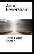 Anne Feversham di John Collis Snaith edito da Bibliolife