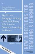 Big Picture Pedagogy: Finding Interdisciplinary Solutions to di Tl edito da John Wiley & Sons Inc