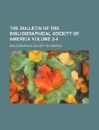 The Bulletin of the Bibliographical Society of America Volume 2-4 di Bibliographical Society of America edito da Rarebooksclub.com
