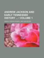 Andrew Jackson And Early Tennessee History (volume 1) di Samuel Gordon Heiskell edito da General Books Llc