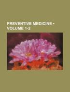 Preventive Medicine (volume 1-2) di Books Group edito da General Books Llc