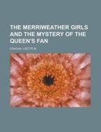 The Merriweather Girls And The Mystery O di Lizette M. Edholm edito da Rarebooksclub.com