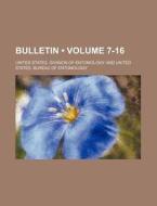 Bulletin (volume 7-16) di United States Division of Entomology edito da General Books Llc