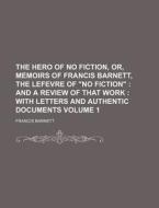 The Hero Of No Fiction Volume 1 ; Or, M di Francis Barnett edito da Rarebooksclub.com