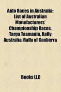 Auto Races In Australia: List Of Austral di Books Llc edito da Books LLC, Wiki Series