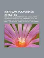 Michigan Wolverines Athletes: Michael Ph di Books Llc edito da Books LLC, Wiki Series