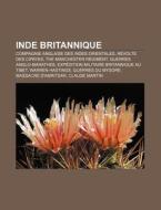Inde Britannique: Compagnie Anglaise Des di Livres Groupe edito da Books LLC, Wiki Series