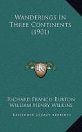 Wanderings in Three Continents (1901) di Richard Francis Burton edito da Kessinger Publishing