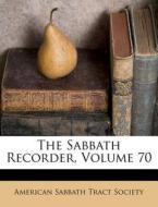 The Sabbath Recorder, Volume 70 edito da Nabu Press