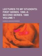 Lectures To My Students Volume 1 di Charles Haddon Spurgeon edito da Theclassics.us