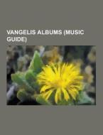 Vangelis Albums (music Guide) di Source Wikipedia edito da University-press.org