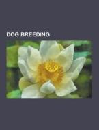 Dog Breeding di Source Wikipedia edito da University-press.org