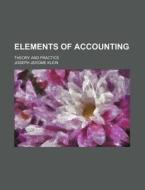 Elements of Accounting; Theory and Practice di Joseph Jerome Klein edito da Rarebooksclub.com