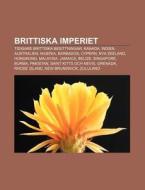 Brittiska Imperiet: Tidigare Brittiska B di K. Lla Wikipedia edito da Books LLC, Wiki Series