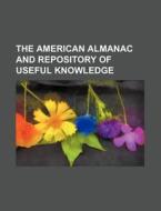 The American Almanac and Repository of Useful Knowledge di Books Group edito da Rarebooksclub.com