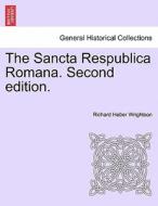 The Sancta Respublica Romana. Second edition. di Richard Heber Wrightson edito da British Library, Historical Print Editions