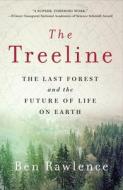 The Treeline: The Last Forest and the Future of Life on Earth di Ben Rawlence edito da GRIFFIN