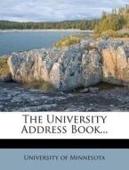 The University Address Book... di University Of Minnesota edito da Nabu Press
