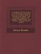 A Tabulation of the Factory Laws of European Countries in So Far as They Relate to the Hours of Labour, and to Special Legislation for Women, Young di Emma Brooke edito da Nabu Press