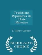 Traditions Populaires De L'asie Mineure - Scholar's Choice Edition di E Henry Carnoy edito da Scholar's Choice