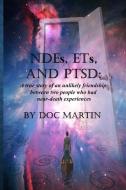 NDEs ETs and PTSD di Doc Martin edito da Lulu.com