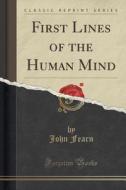 First Lines Of The Human Mind (classic Reprint) di John Fearn edito da Forgotten Books