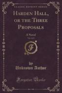 Harden Hall, Or The Three Proposals, Vol. 2 Of 3 di Unknown Author edito da Forgotten Books