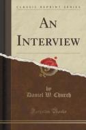 An Interview (classic Reprint) di Daniel W Church edito da Forgotten Books
