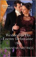 Wedded to His Enemy Debutante di Samantha Hastings edito da HARLEQUIN SALES CORP