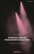 Introduction To Speechwork For Actors di Ron Carlos edito da Bloomsbury Publishing PLC
