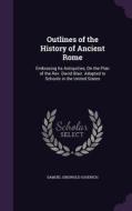 Outlines Of The History Of Ancient Rome di Samuel Griswold Goodrich edito da Palala Press