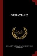 Celtic Mythology di John Arnott Macculloch, Louis Herbert Gray, Jan Machal edito da CHIZINE PUBN