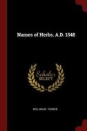 Names of Herbs. A.D. 1548 di William W. Turner edito da CHIZINE PUBN