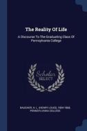 The Reality of Life: A Discourse to the Graduating Class of Pennsylvania College di Pennsylvania College edito da CHIZINE PUBN