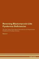 Reversing Blastomycosis-Like Pyoderma: Deficiencies The Raw Vegan Plant-Based Detoxification & Regeneration Workbook for di Health Central edito da LIGHTNING SOURCE INC