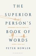 The Superior Person's Book of Words di Peter Bowler edito da Bloomsbury Publishing PLC