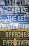 Take This Advice: The Best Graduation Speeches Ever Given edito da SIMON SPOTLIGHT ENTERTAINMENT