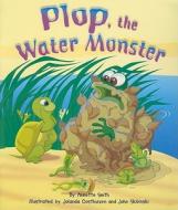 Plop, the Water Monster di Annette Smith edito da Harcourt Achieve