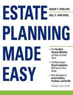 Estate Planning Made Easy di David T. Phillips, Bill S. Wolfkiel edito da KAPLAN BUSINESS