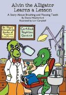 Alvin the Alligator Learns a Lesson: A Story about Brushing and Flossing Teeth di Donna Weatherford edito da Booksurge Publishing