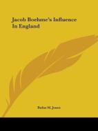 Jacob Boehme's Influence In England di Rufus M. Jones edito da Kessinger Publishing, Llc